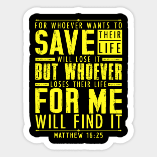 Matthew 16:25 Whoever Loses Their Life For Me Will Find It Sticker